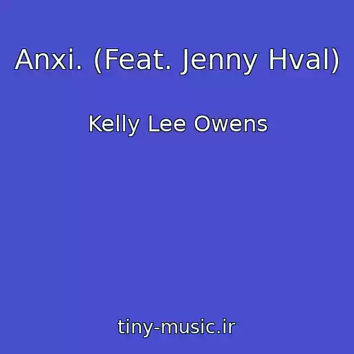 کاور آهنگ Anxi. (Feat. Jenny Hval) از Kelly Lee Owens