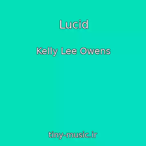 کاور آهنگ Lucid از Kelly Lee Owens