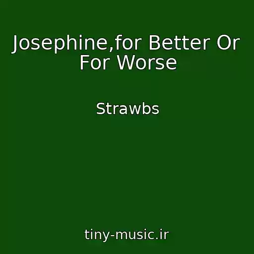کاور آهنگ Josephine,for Better Or For Worse از Strawbs