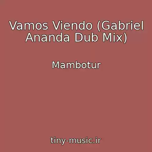 کاور آهنگ Vamos Viendo (Gabriel Ananda Dub Mix) از Mambotur