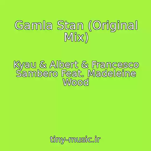 کاور آهنگ Gamla Stan (Original Mix) از Kyau & Albert & Francesco Sambero Feat. Madeleine Wood