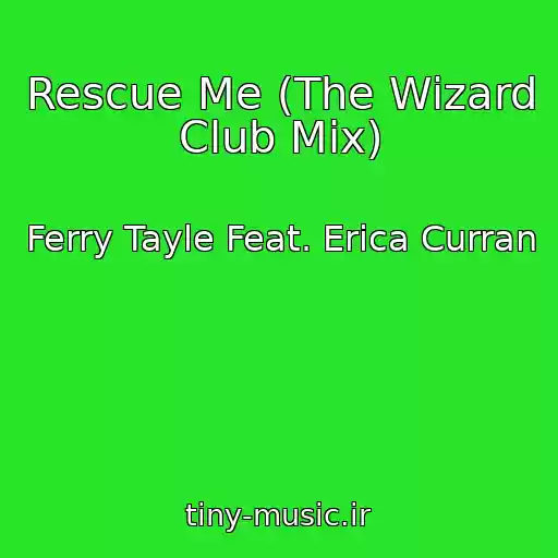 کاور آهنگ Rescue Me (The Wizard Club Mix) از Ferry Tayle Feat. Erica Curran