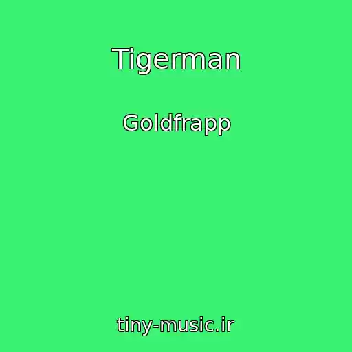 کاور آهنگ Tigerman از Goldfrapp