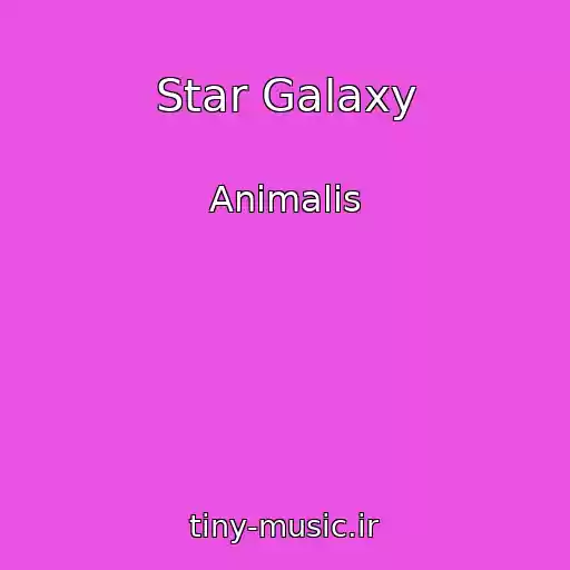 کاور آهنگ Star Galaxy از Animalis