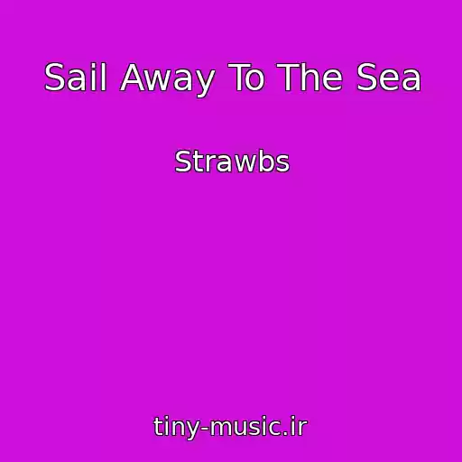 کاور آهنگ Sail Away To The Sea از Strawbs