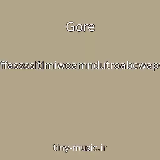 کاور آهنگ Gore از Xavlegbmaofffassssitimiwoamndutroabcwapwaeiippohfffx