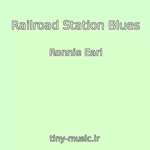 کاور آهنگ Railroad Station Blues از Ronnie Earl