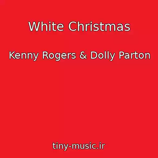 کاور آهنگ White Christmas از Kenny Rogers & Dolly Parton