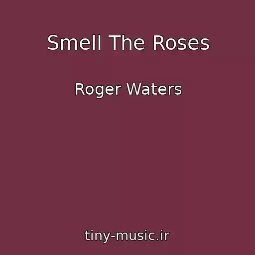 کاور آهنگ Smell The Roses از Roger Waters