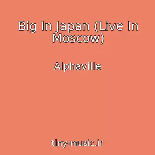 کاور آهنگ Big In Japan (Live In Moscow) از Alphaville
