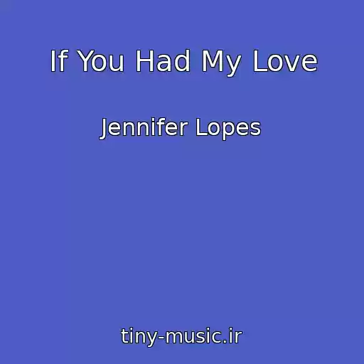 کاور آهنگ If You Had My Love از Jennifer Lopes