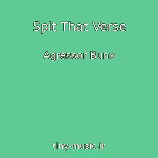 کاور آهنگ Spit That Verse از Agressor Bunx