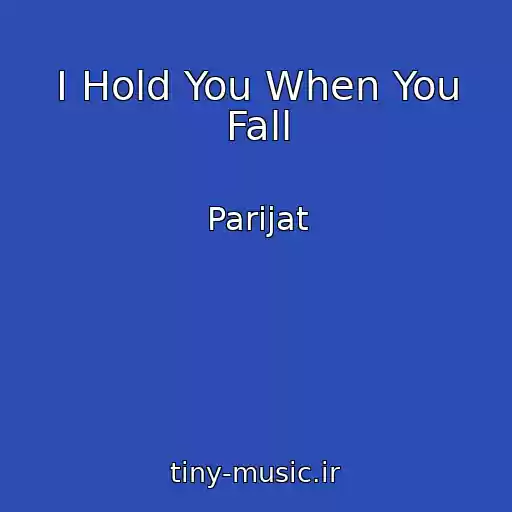 کاور آهنگ I Hold You When You Fall از Parijat