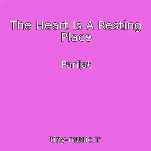کاور آهنگ The Heart Is A Resting Place از Parijat