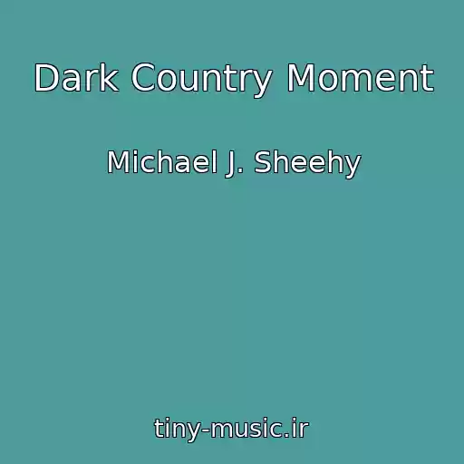کاور آهنگ Dark Country Moment از Michael J. Sheehy