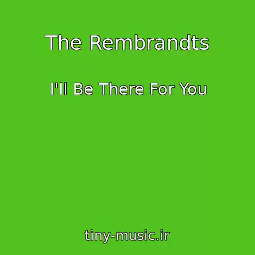 کاور آهنگ The Rembrandts از I'll Be There For You