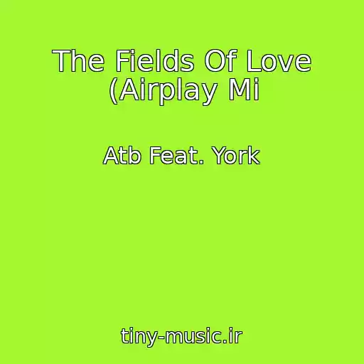 کاور آهنگ The Fields Of Love (Airplay Mi از Atb Feat. York