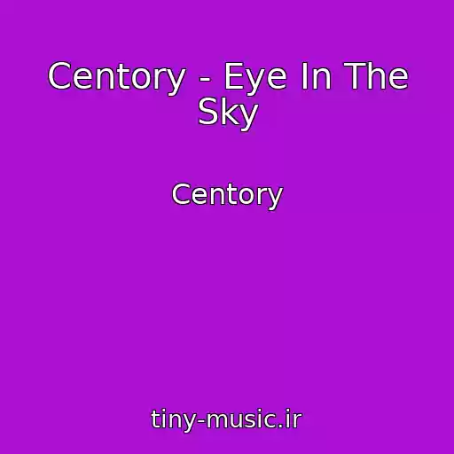 کاور آهنگ Centory - Eye In The Sky از Centory