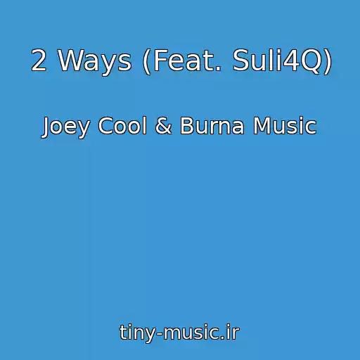 کاور آهنگ 2 Ways (Feat. Suli4Q) از Joey Cool & Burna Music
