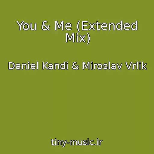 کاور آهنگ You & Me (Extended Mix) از Daniel Kandi & Miroslav Vrlik