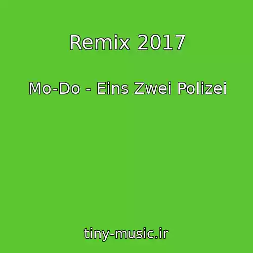 کاور آهنگ Remix 2017 از Mo-Do - Eins Zwei Polizei