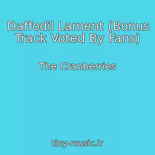 کاور آهنگ Daffodil Lament (Bonus Track Voted By Fans) از The Cranberries