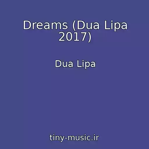 کاور آهنگ Dreams (Dua Lipa 2017) از Dua Lipa