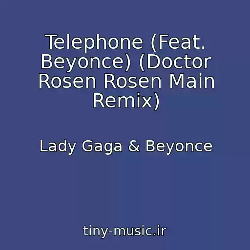 کاور آهنگ Telephone (Feat. Beyonce) (Doctor Rosen Rosen Main Remix) از Lady Gaga & Beyonce