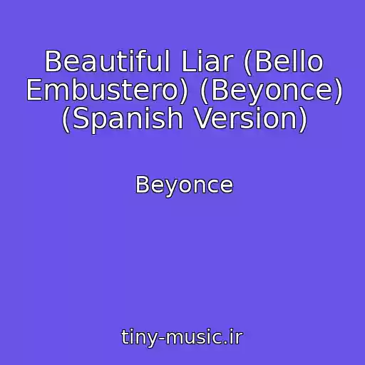 کاور آهنگ Beautiful Liar (Bello Embustero) (Beyonce) (Spanish Version) از Beyonce