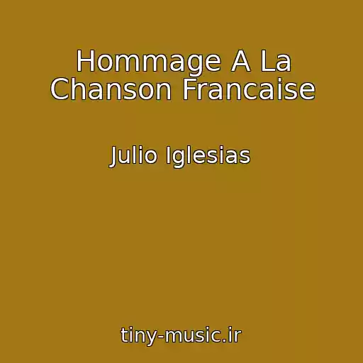 کاور آهنگ Hommage A La Chanson Francaise از Julio Iglesias