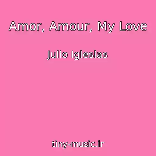 کاور آهنگ Amor, Amour, My Love از Julio Iglesias