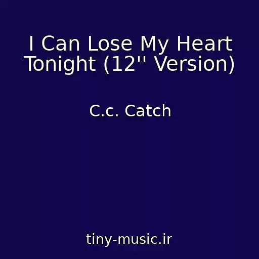 کاور آهنگ I Can Lose My Heart Tonight (12'' Version) از C.c. Catch