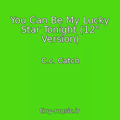 کاور آهنگ You Can Be My Lucky Star Tonight (12'' Version) از C.c. Catch