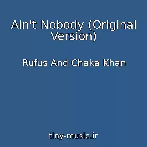 کاور آهنگ Ain't Nobody (Original Version) از Rufus And Chaka Khan