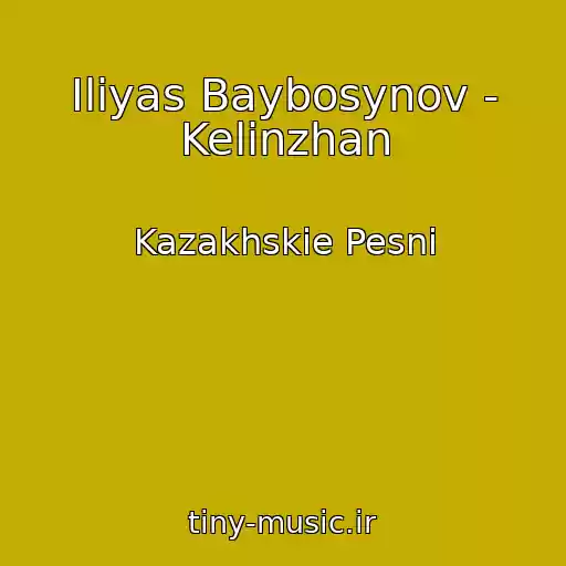 کاور آهنگ Іliyas Baybosynov - Kelіnzhan از Kazakhskie Pesni