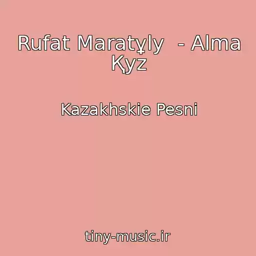 کاور آهنگ Rufat Maratұly  - Alma Қyz از Kazakhskie Pesni