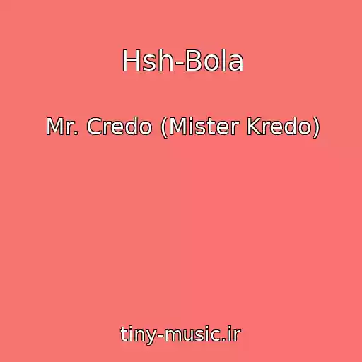 کاور آهنگ Hsh-Bola از Mr. Credo (Mister Kredo)