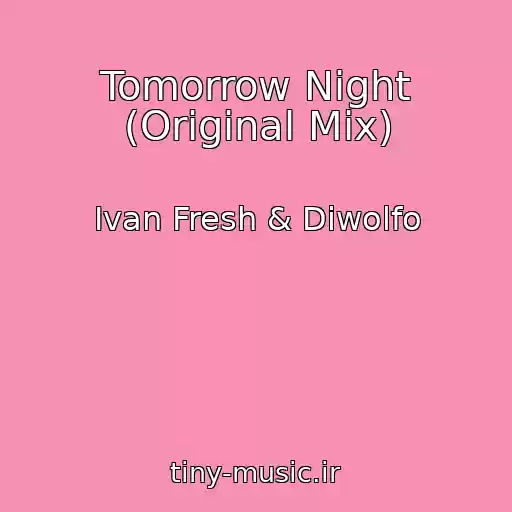 کاور آهنگ Tomorrow Night (Original Mix) از Ivan Fresh & Diwolfo
