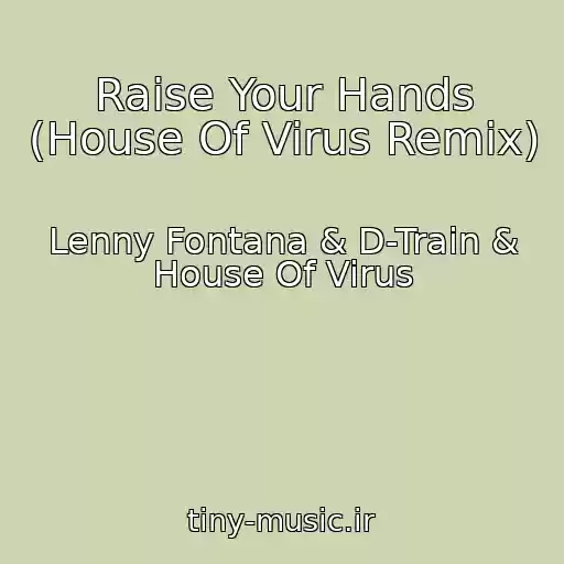 کاور آهنگ Raise Your Hands (House Of Virus Remix) از Lenny Fontana & D-Train & House Of Virus