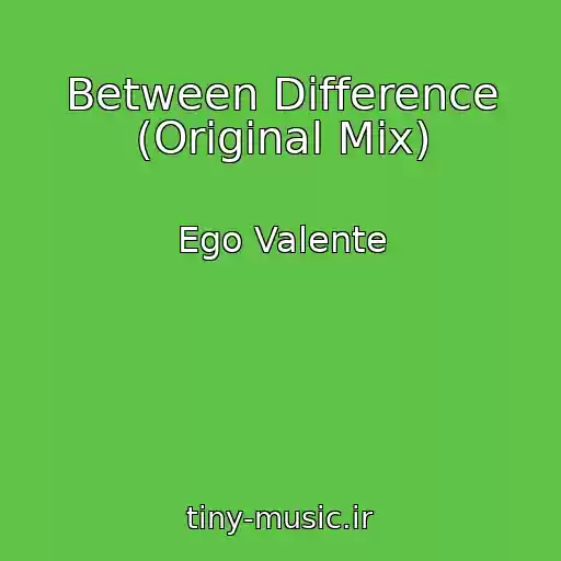 کاور آهنگ Between Difference (Original Mix) از Ego Valente