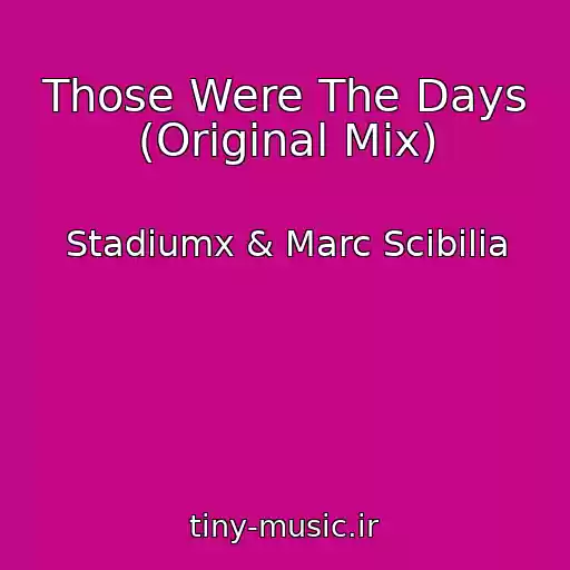 کاور آهنگ Those Were The Days (Original Mix) از Stadiumx & Marc Scibilia