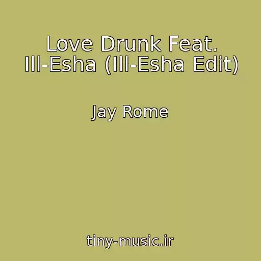 کاور آهنگ Love Drunk Feat. Ill-Esha (Ill-Esha Edit) از Jay Rome