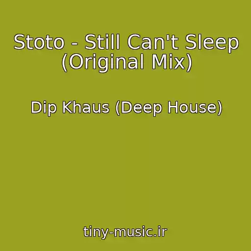 کاور آهنگ Stoto - Still Can't Sleep (Original Mix) از Dip Khaus (Deep House)