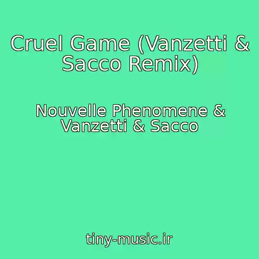 کاور آهنگ Cruel Game (Vanzetti & Sacco Remix) از Nouvelle Phenomene & Vanzetti & Sacco