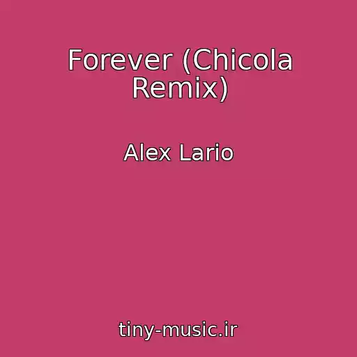 کاور آهنگ Forever (Chicola Remix) از Alex Lario