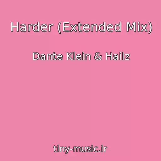 کاور آهنگ Harder (Extended Mix) از Dante Klein & Hailz