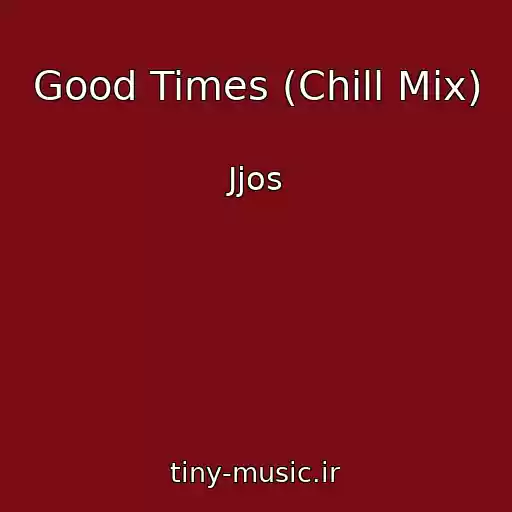 کاور آهنگ Good Times (Chill Mix) از Jjos