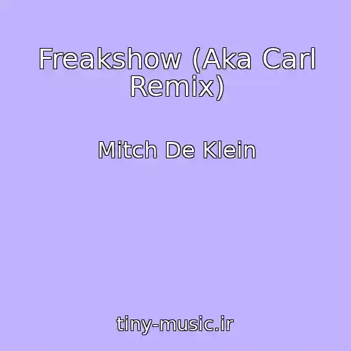 کاور آهنگ Freakshow (Aka Carl Remix) از Mitch De Klein