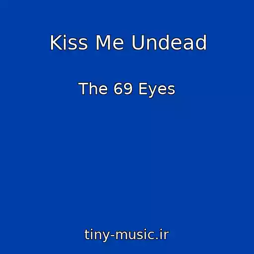 کاور آهنگ Kiss Me Undead از The 69 Eyes