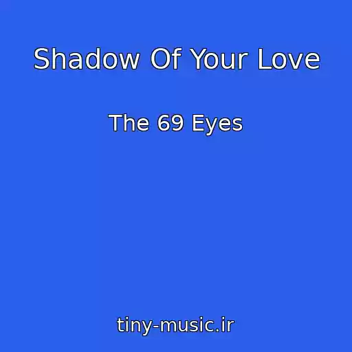 کاور آهنگ Shadow Of Your Love از The 69 Eyes